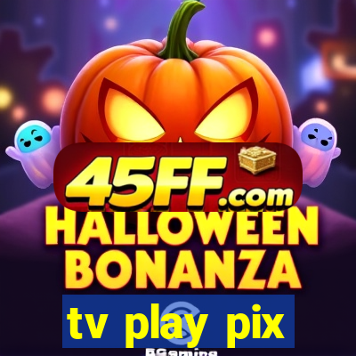 tv play pix